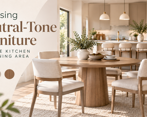Choosing Neutral-Tone Furniture for the Kitchen and Dining Area